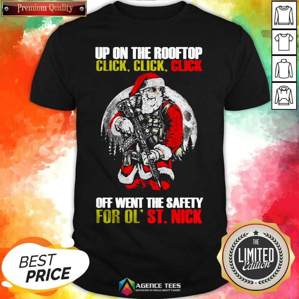santa-claus-up-on-the-rooftop-click-click-click-off-went-the-safety-for-ol-st-nick-shirt.jpg