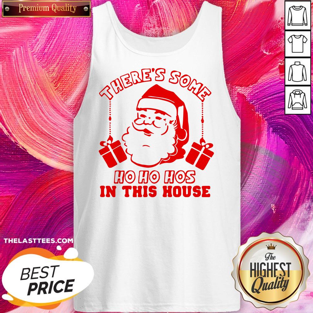 Santa There’s Some Ho Ho Hos In This House Christmas Shirt