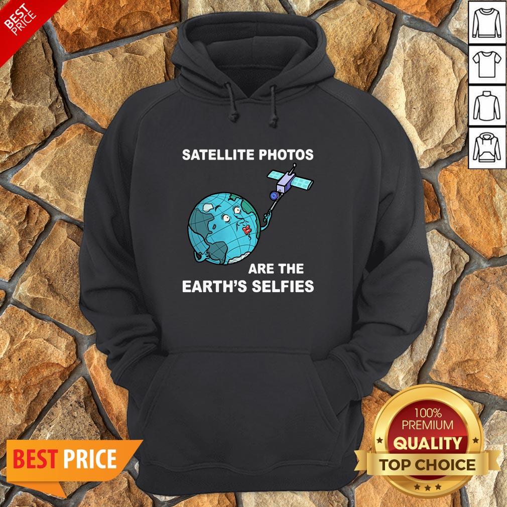 Satellite Photos Are The Earth’s Selfies Shirt