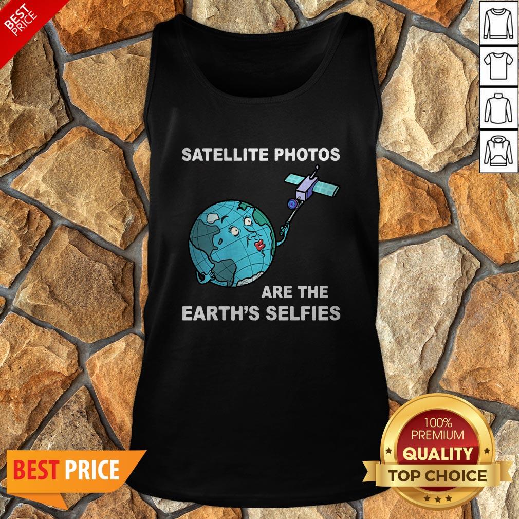 Satellite Photos Are The Earth’s Selfies Shirt