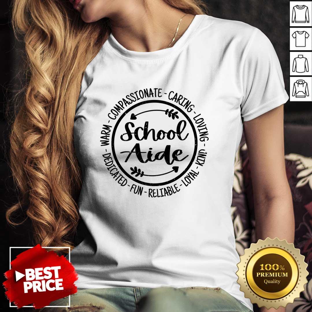 School Aide Warm Compassionate Caring Loving Kind Loyal Shirt