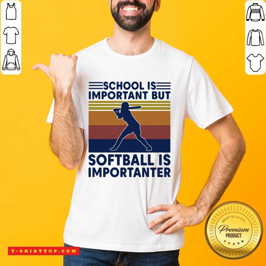 School Is Important But Softball Is Importanter Vintage Shirt