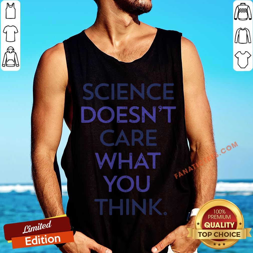 science-doesnt-care-what-you-think-tank-top.jpg