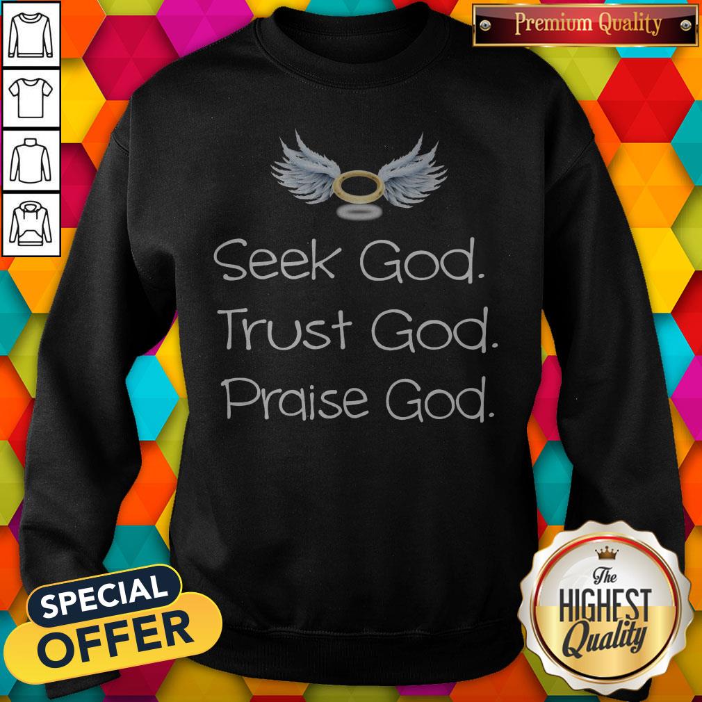 seek-god-trust-god-praise-god-sweatshirt.jpg