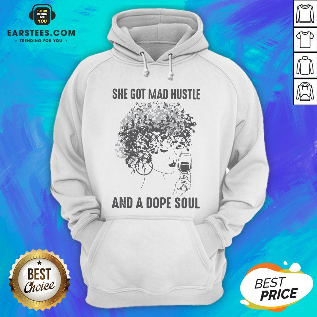 She Got Mad Hustle And A Dope Soul Shirt