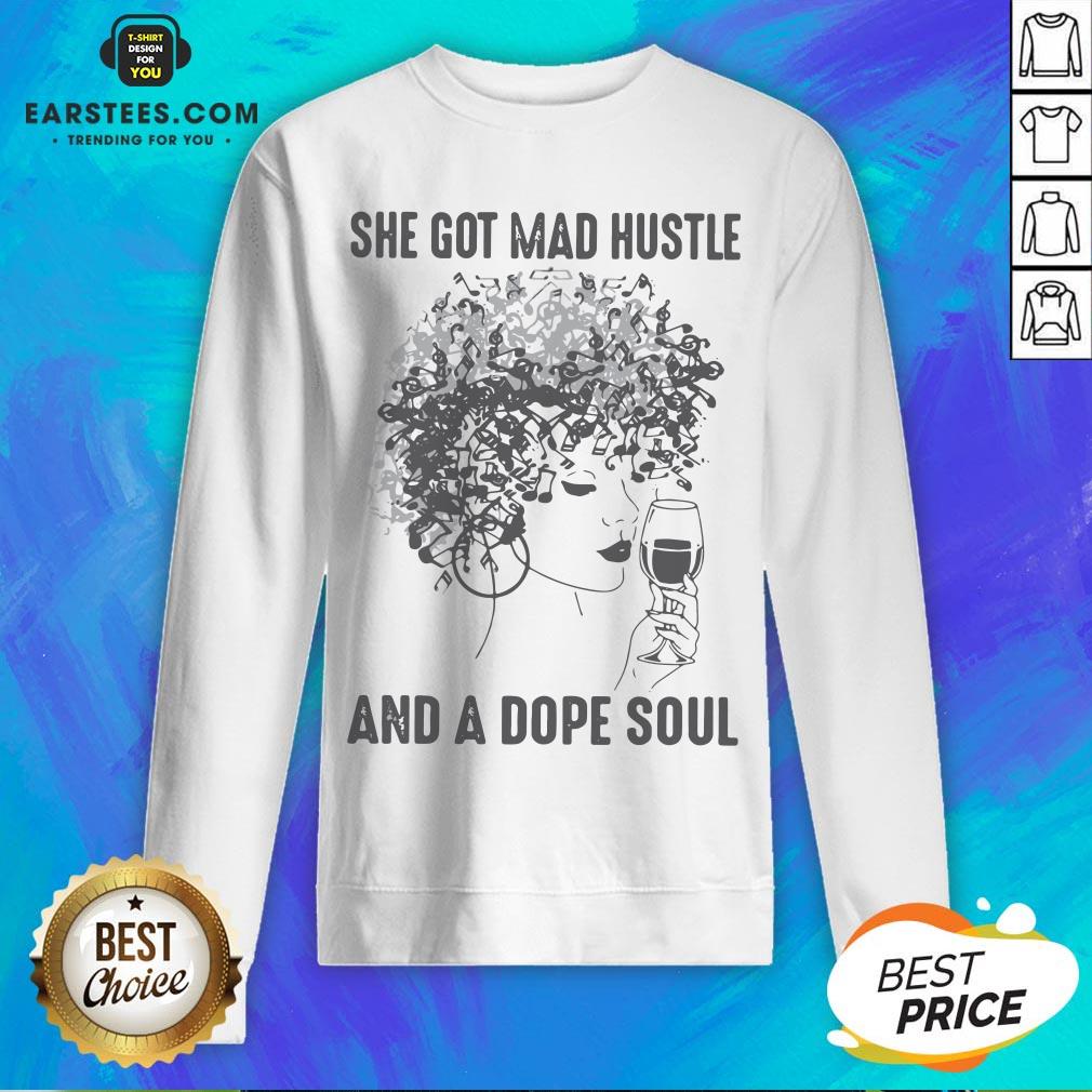 She Got Mad Hustle And A Dope Soul Shirt