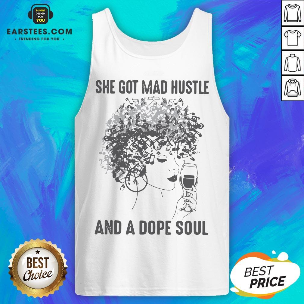 She Got Mad Hustle And A Dope Soul Shirt