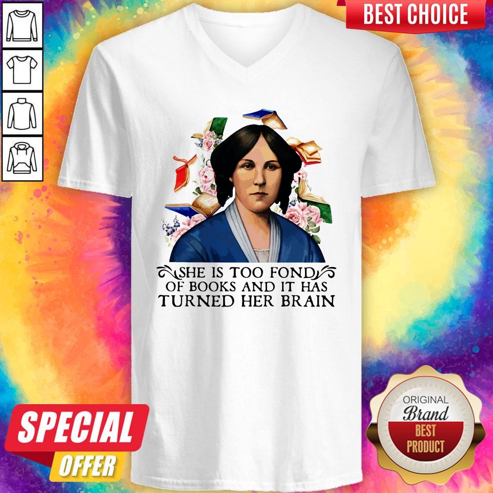 She Is Too Fond Of Books And It Has Turned Her Brain Flowers Shirt