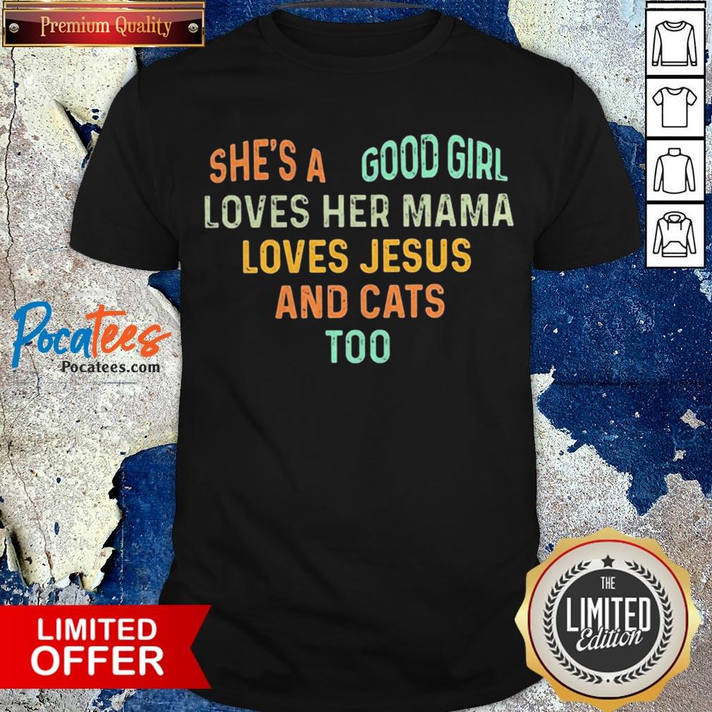 She'S A Good Girl Loves Her Mama Loves Jesus And Cats Too Heart Shirt