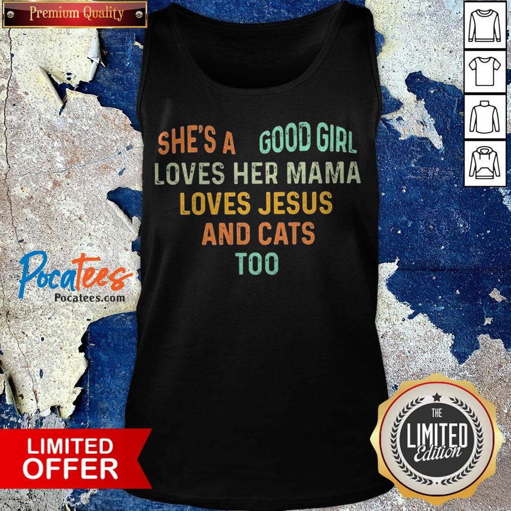 She'S A Good Girl Loves Her Mama Loves Jesus And Cats Too Heart Shirt