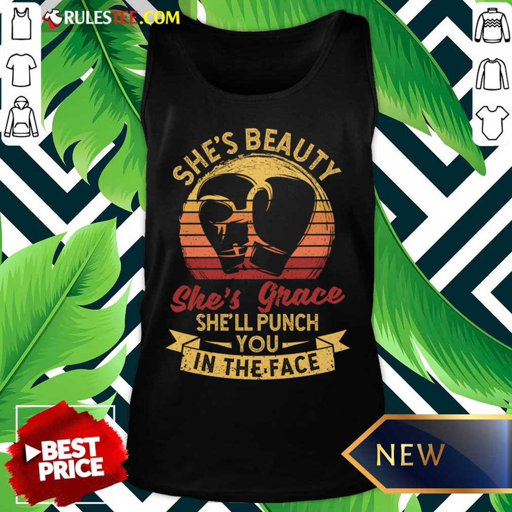 She's Beauty She's Grace She'll Punch You In The Face Shirt