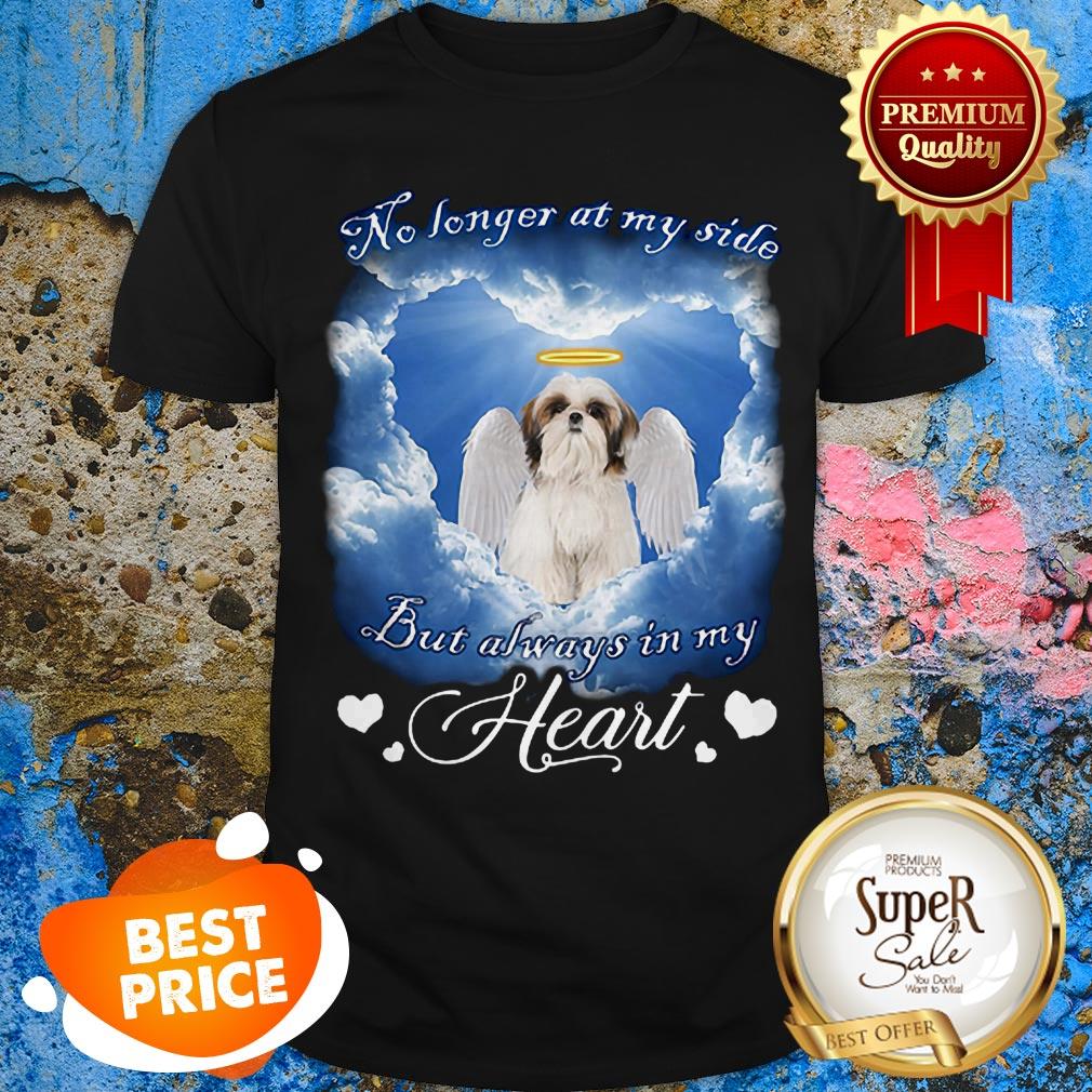 Shih Tzu Angel No Longer At My Side But Always In My Heart Shirt
