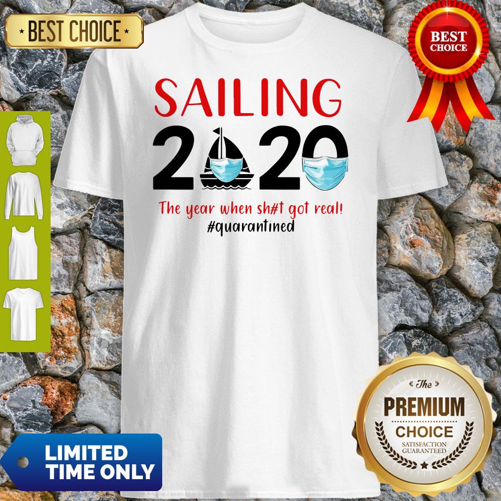 Sailing 2020 The Year When Shit Got Real #Quarantined Shirt