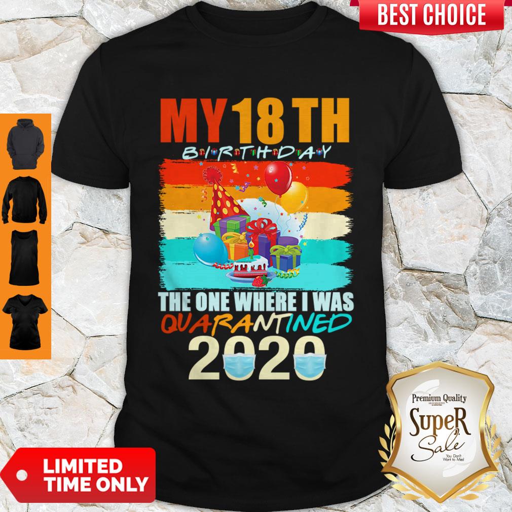 Nice My 18th Birthday The One Where I Was Quarantined 2020 Mask Vintage Shirt