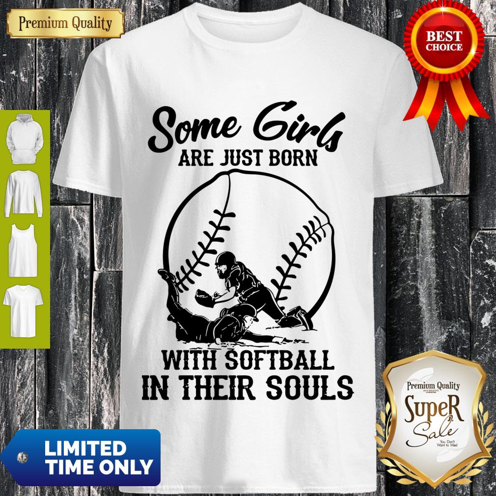 Some Girls Are Just Born With Softball In Their Souls T-Shirt