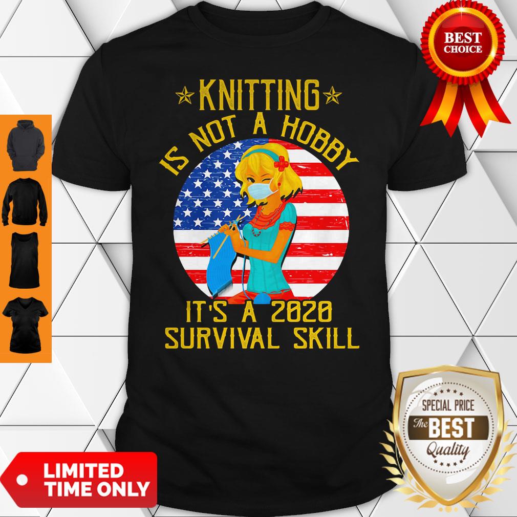 Knitting Is Not Hobby Its A 2020 Survival Skill American Flag Veteran