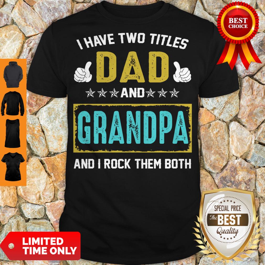 I Have Two Tiles Dad And Gradpa And I Rock Them Both Shirt