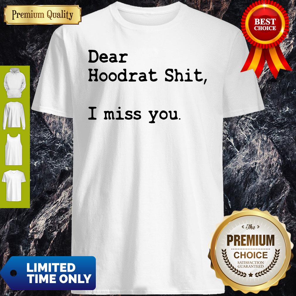 Nice Dear Hoodrat Shit I Miss You Shirt