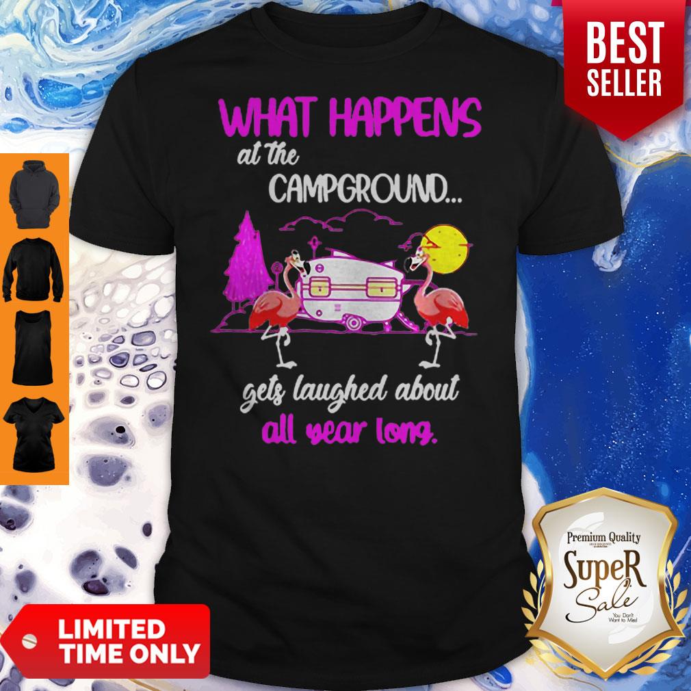 Camping Flamingos What Happened At The Campground Gets Laughed Shirt