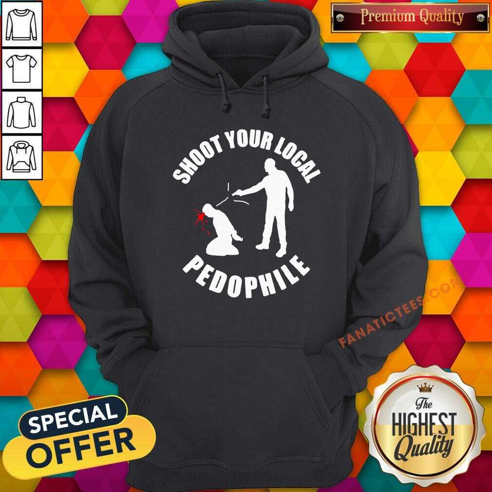 Shoot Your Local Pedophile Shirt