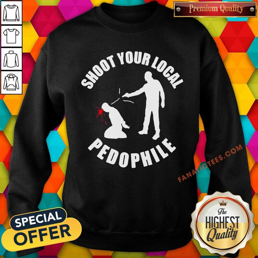Shoot Your Local Pedophile Shirt