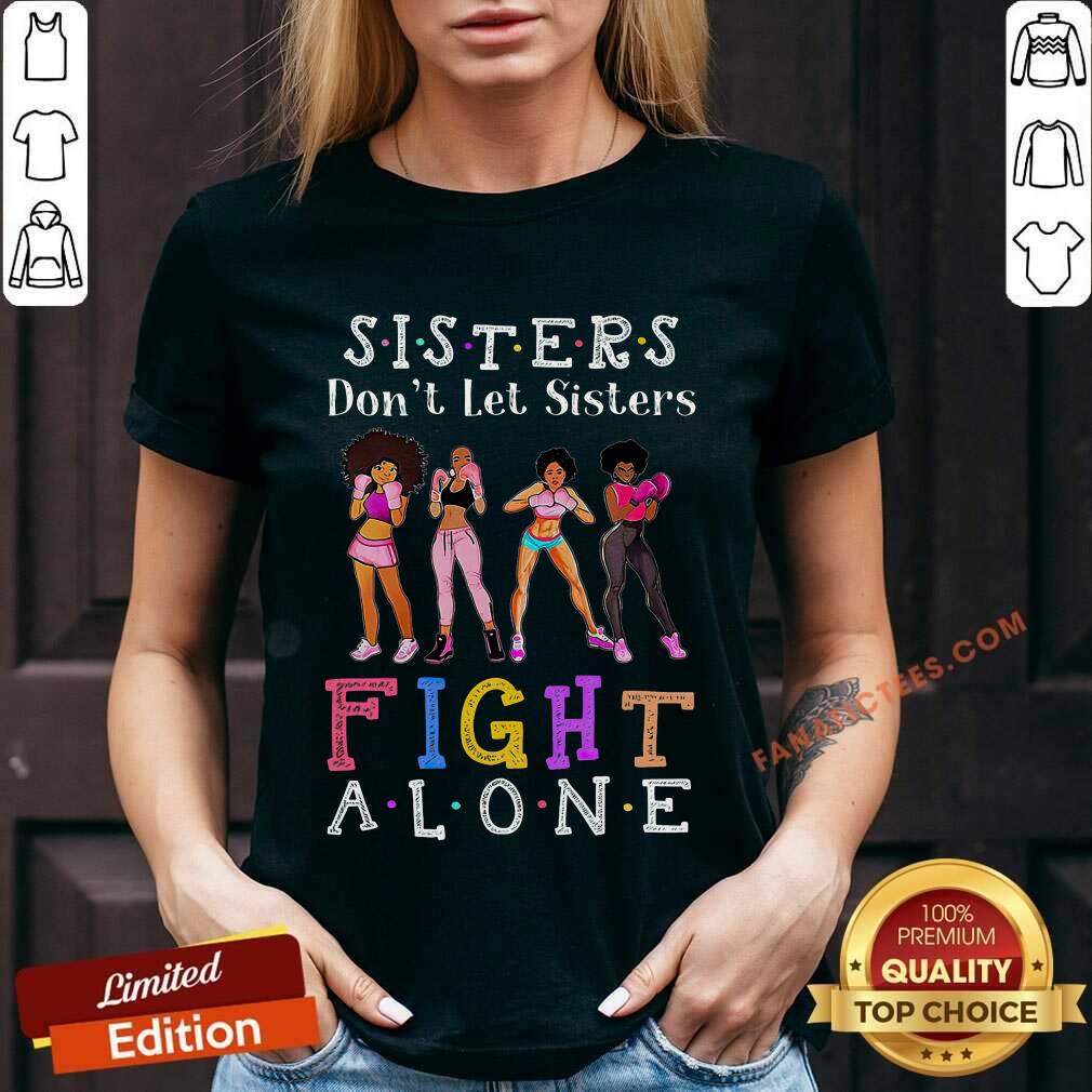 Sisters Don't Let Sisters Fight Alone Shirt