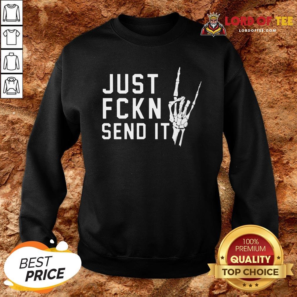Skeleton Just Fckn Send It T-Shirt