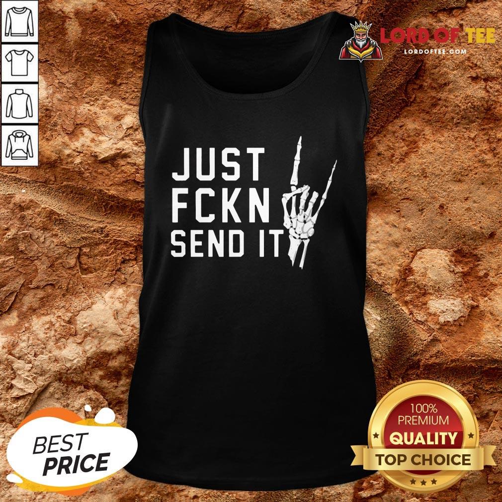Skeleton Just Fckn Send It T-Shirt