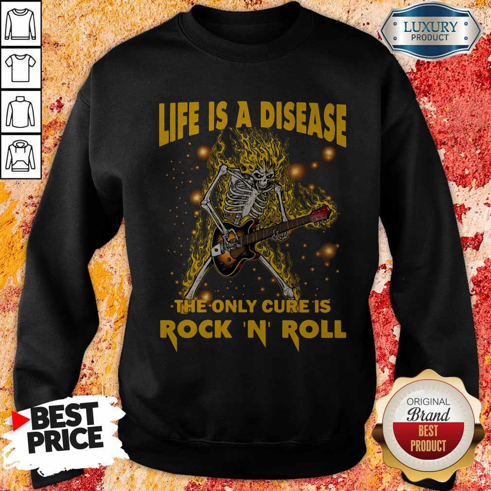 Skeleton Life Is A Disease The Only Cure Is Rock 'N' Roll Shirt