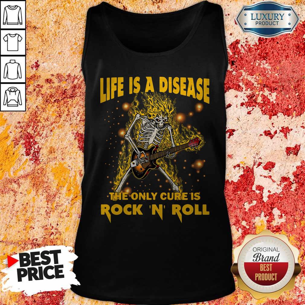 Skeleton Life Is A Disease The Only Cure Is Rock 'N' Roll Shirt