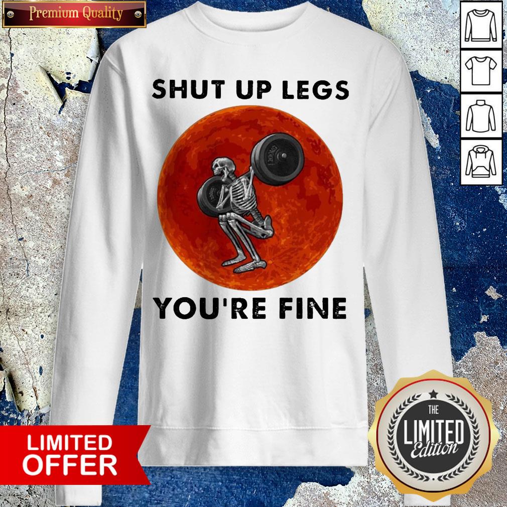 Skeleton Weightlifting Shut Up Legs You'Re Fine Moon Shirt