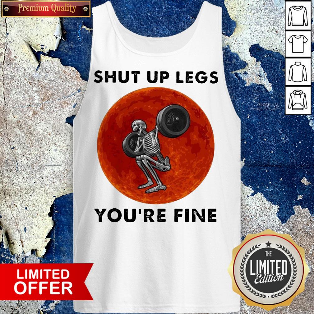 Skeleton Weightlifting Shut Up Legs You'Re Fine Moon Shirt