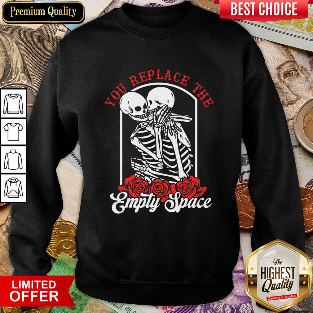Skeleton You Replace The Empty Space Shirt