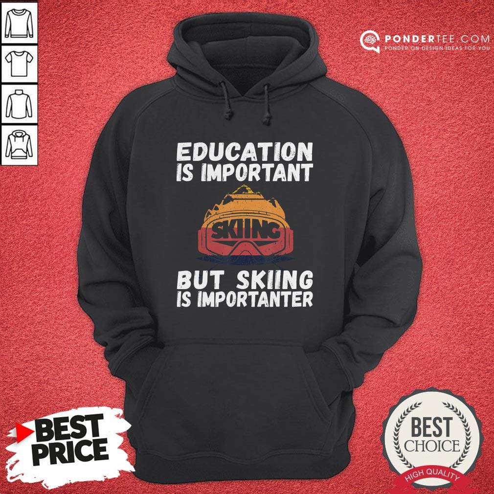 Ski Snow Mountain Ski Snowboard Gift Skiing Is Importanter Shirt