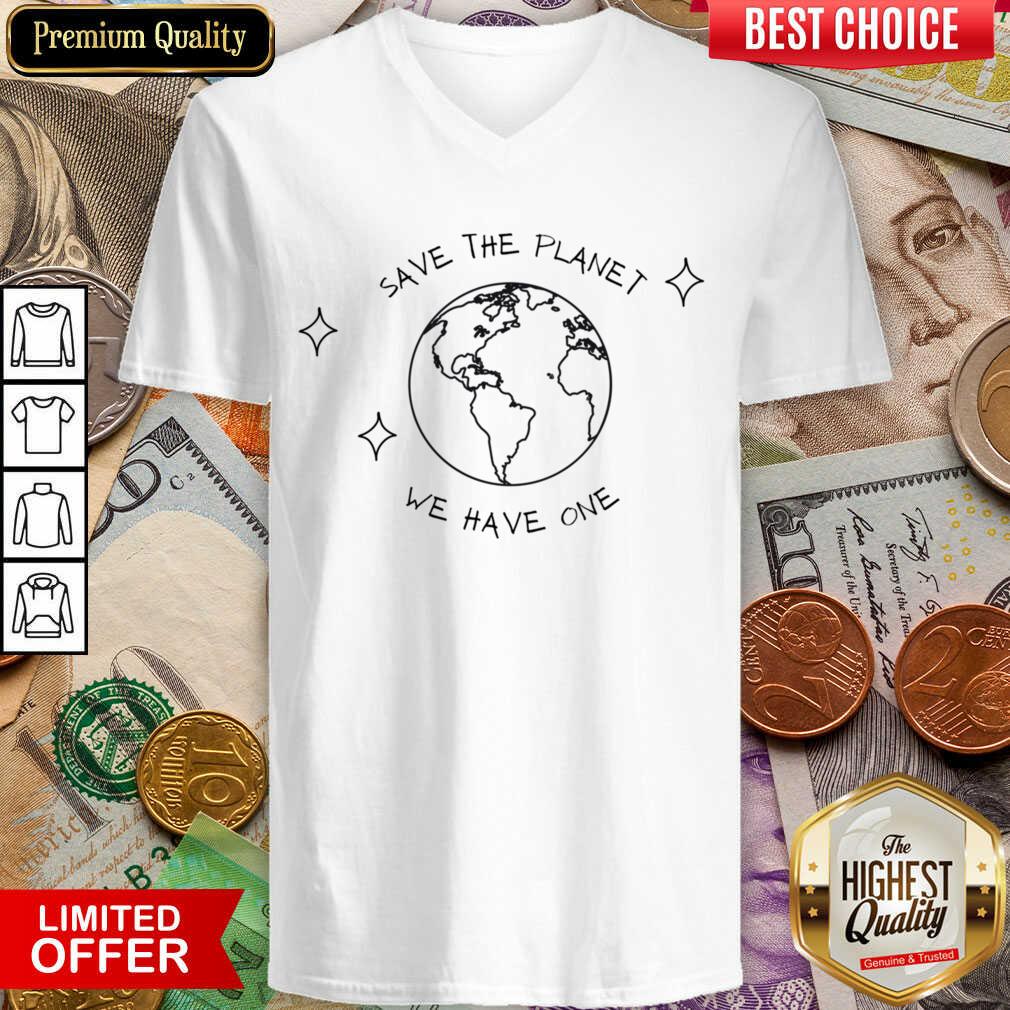 Earth Save The Planet We Have One Shirt