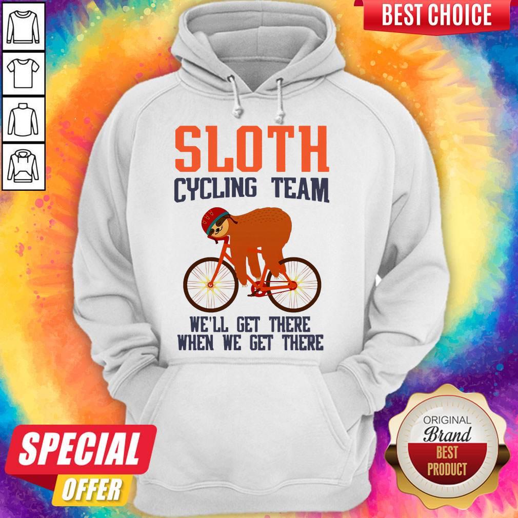 Sloth Cycling Team We Will Get There When We Get There Shirt