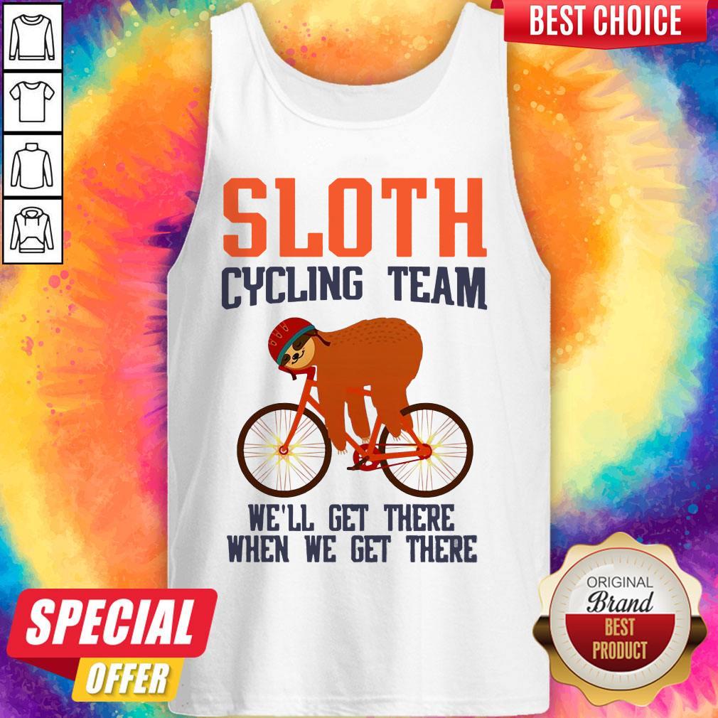 Sloth Cycling Team We Will Get There When We Get There Shirt