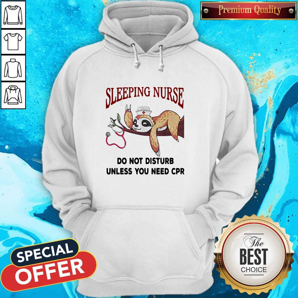 Sloth Sleeping Nurse Do Not Disturb Unless You Need Cpr Shirt