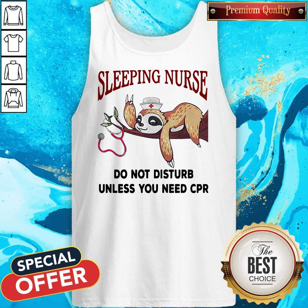 Sloth Sleeping Nurse Do Not Disturb Unless You Need Cpr Shirt