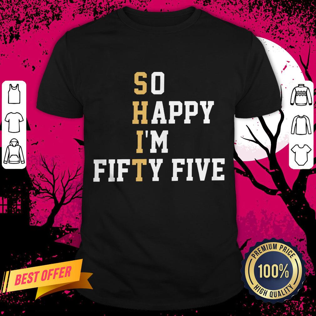 So Happy I'm Fifty Five T-Shirt