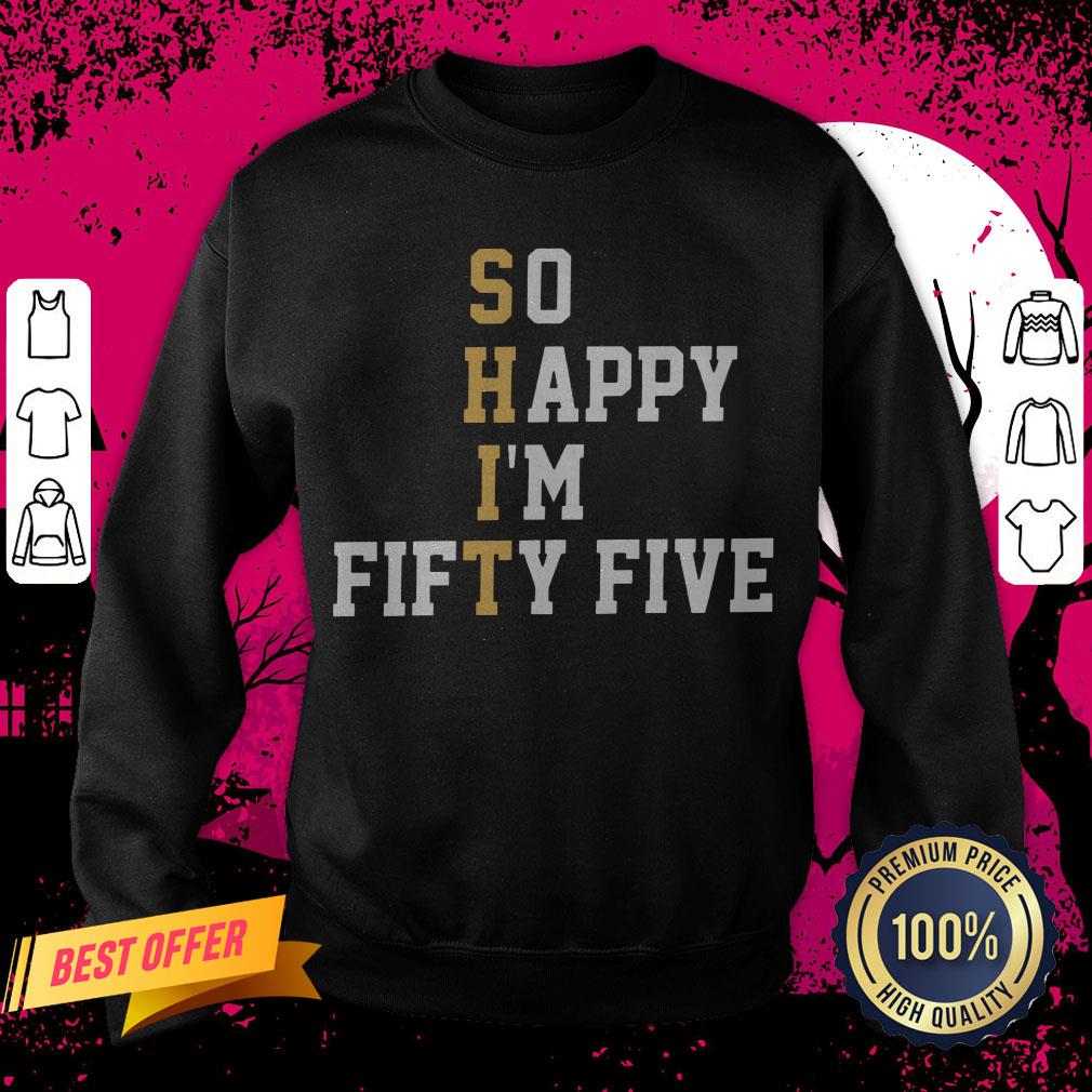 So Happy I'm Fifty Five T-Shirt