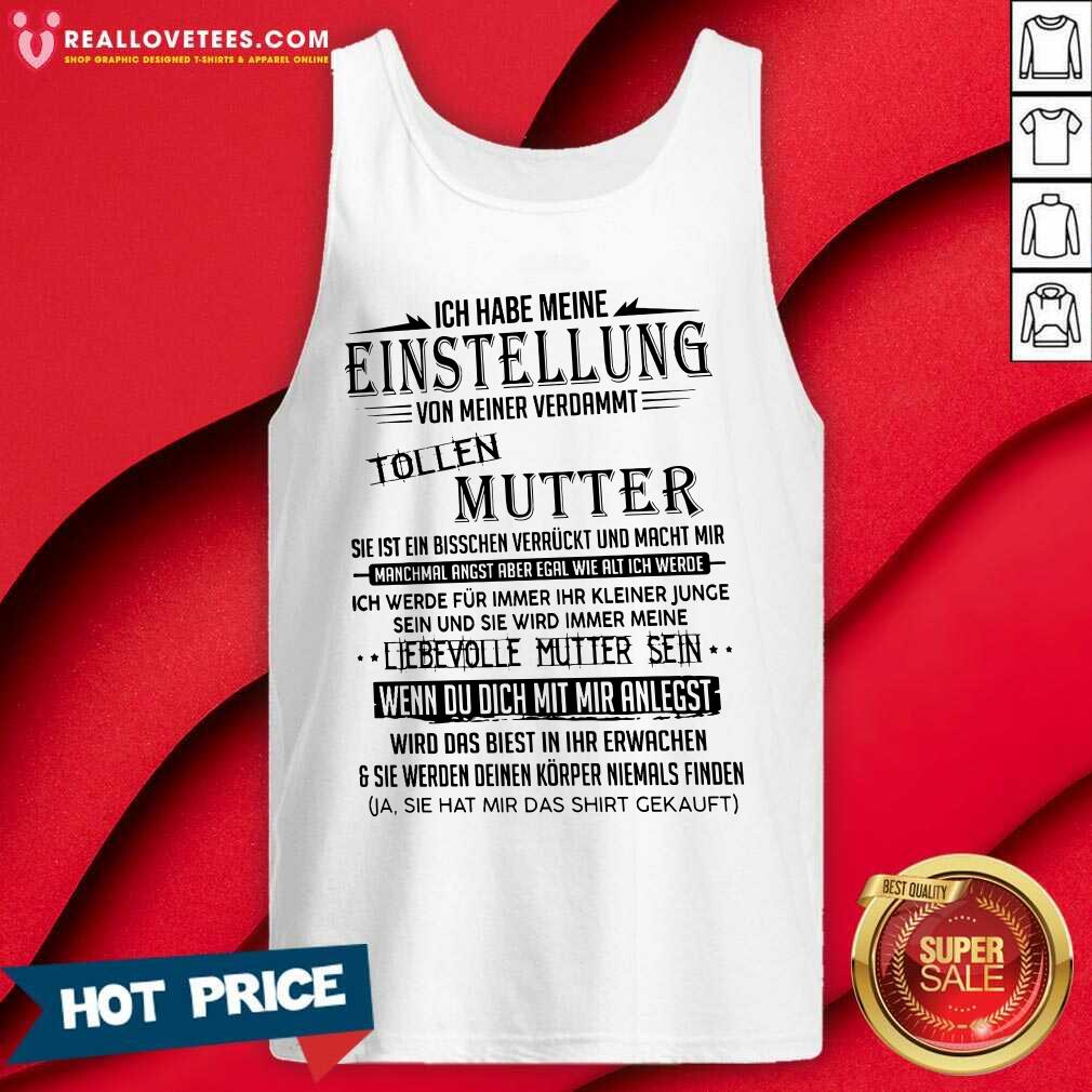 so-ich-habe-meine-einstellung-von-meiner-verdammt-tollen-mutter-ich-liebe-sie-tank-top.jpg