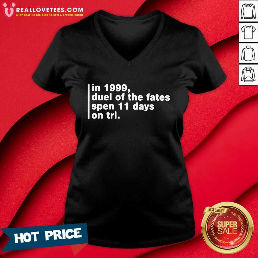 So In 1999 Duel Of The Fates Spent 11 Days On Trl Shirt