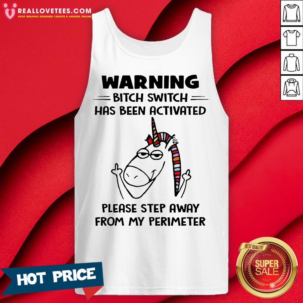 so-warning-bitch-switch-has-been-activated-please-step-away-from-my-perimeter-tank-top.jpg
