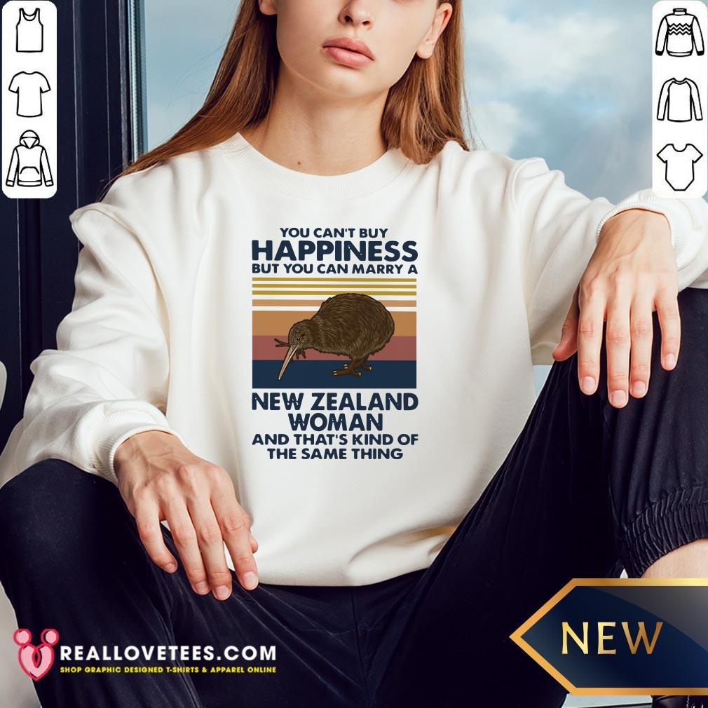 so-you-cant-buy-happiness-but-you-can-marry-a-new-zealand-woman-and-thats-kind-of-the-sweatshirt.jpg