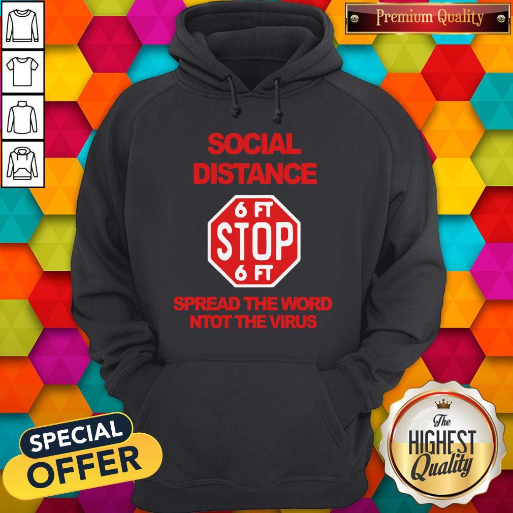 Social Distance 6ft Stop 6ft Sign Spread The Word Not The Virus Shirt