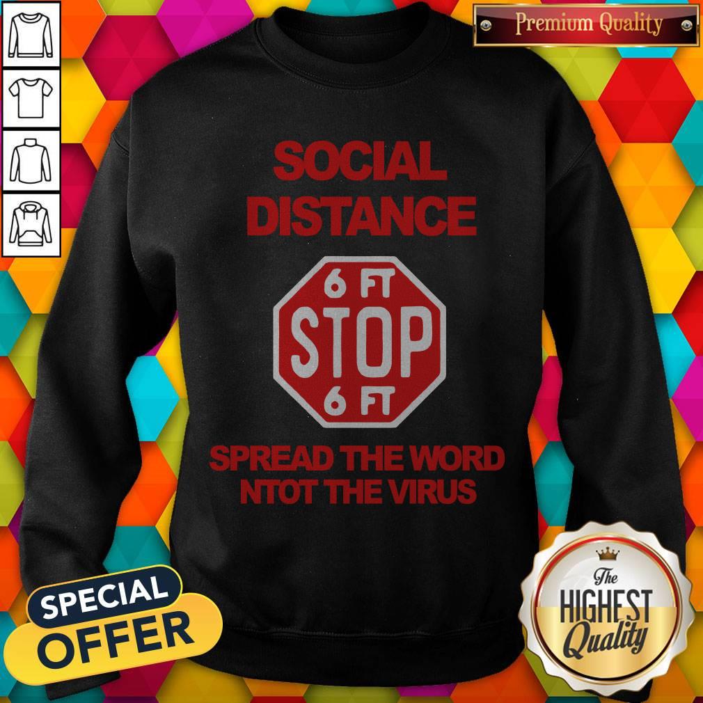 Social Distance 6ft Stop 6ft Sign Spread The Word Not The Virus Shirt