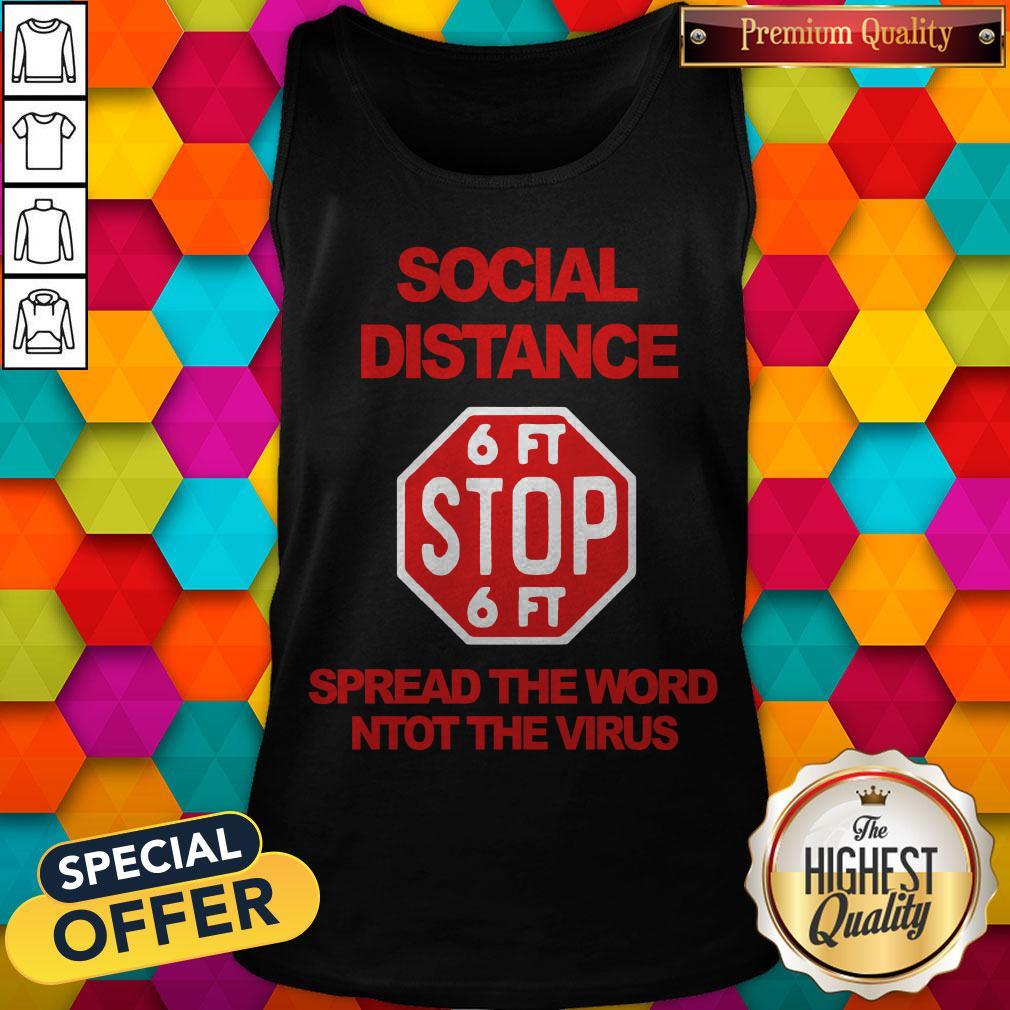 Social Distance 6ft Stop 6ft Sign Spread The Word Not The Virus Shirt