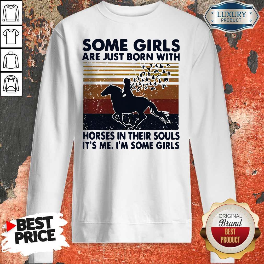 some-girls-are-just-born-with-horses-in-their-souls-its-me-im-some-girls-vintage-sweatshirt.jpg