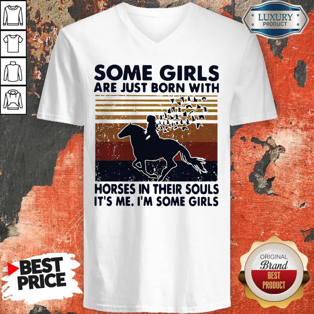 some-girls-are-just-born-with-horses-in-their-souls-its-me-im-some-girls-vintage-v-neck.jpg